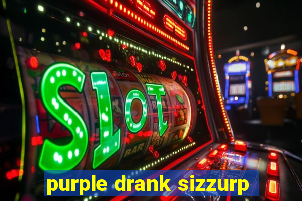 purple drank sizzurp